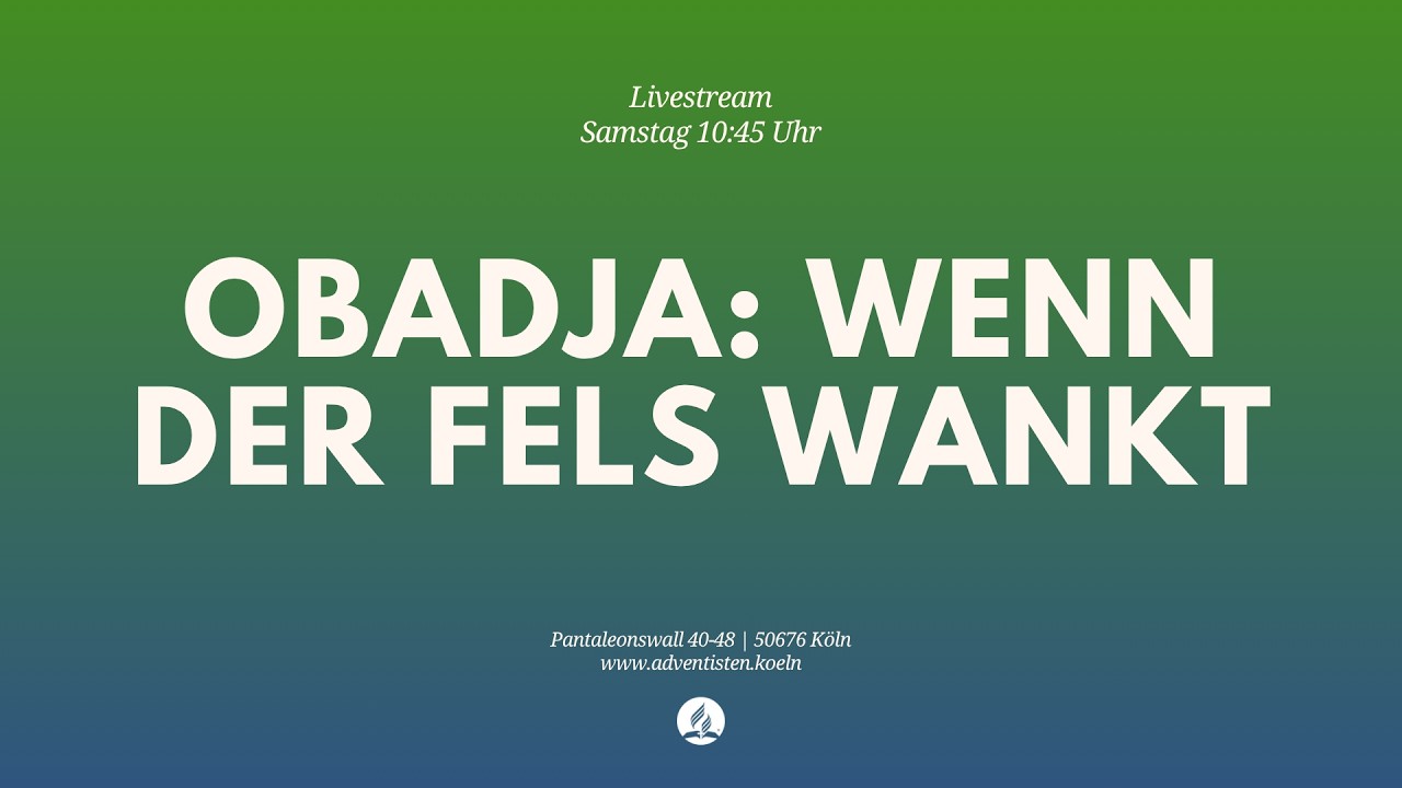 Obadja: Wenn der Fels wankt - Livestream aus dem Adventhaus Köln-Mitte