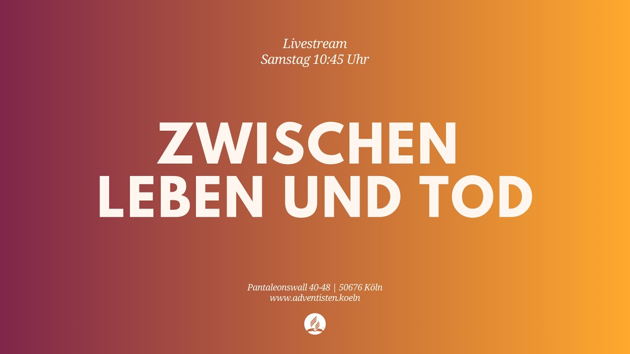 Zwischen Leben und Tod - Livestream aus dem Adventhaus Köln-Mitte