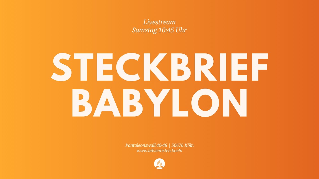 Steckbrief Babylon - Livestream aus dem Adventhaus Köln-Mitte