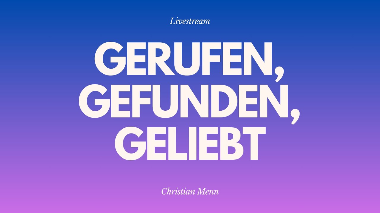 Gerufen, gefunden, geliebt - Livestream aus dem Adventhaus Köln-Mitte