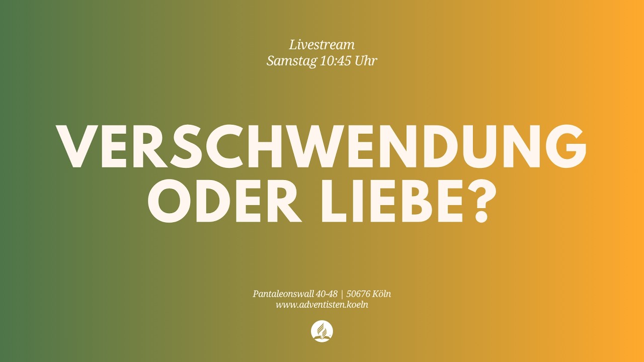 Verschwendung oder Liebe? - Livestream aus dem Adventhaus Köln-Mitte