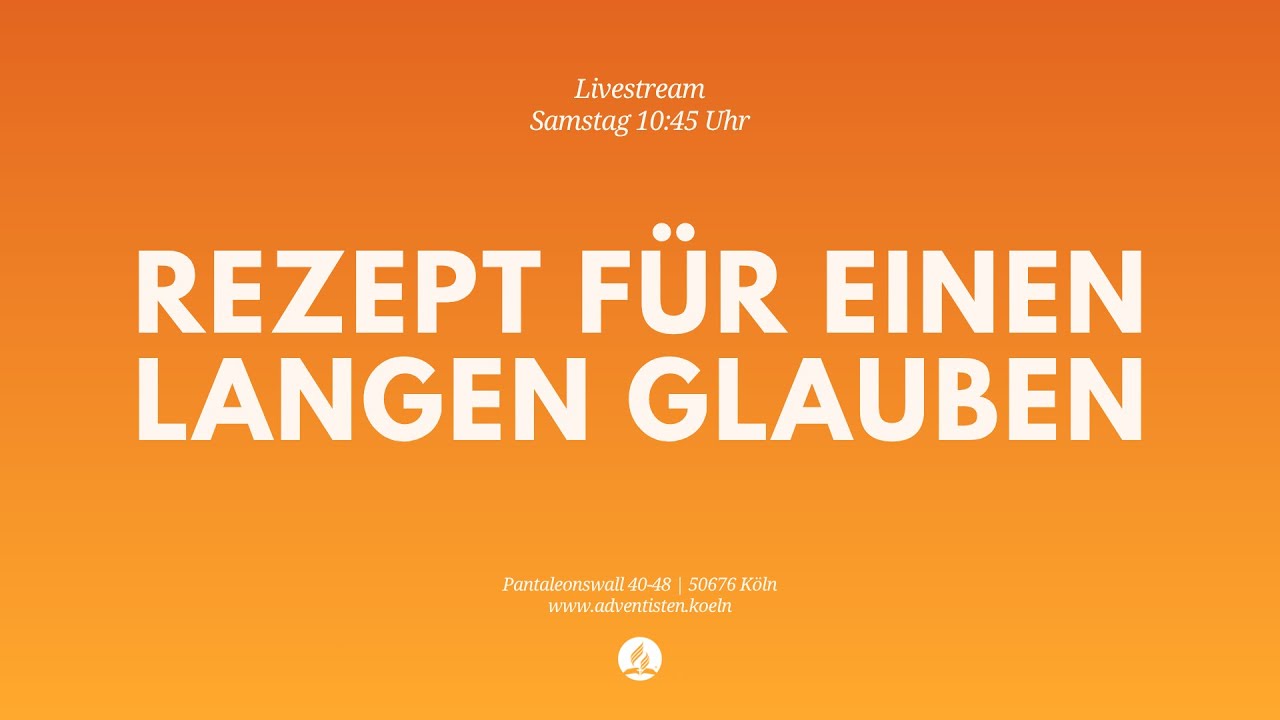Rezept für einen langen Glauben - Livestream aus dem Adventhaus Köln-Mitte