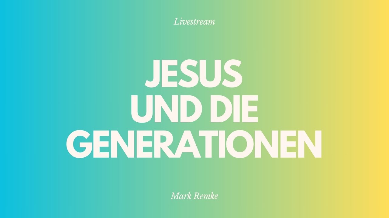Jesus und die Generationen - Livestream aus dem Adventhaus