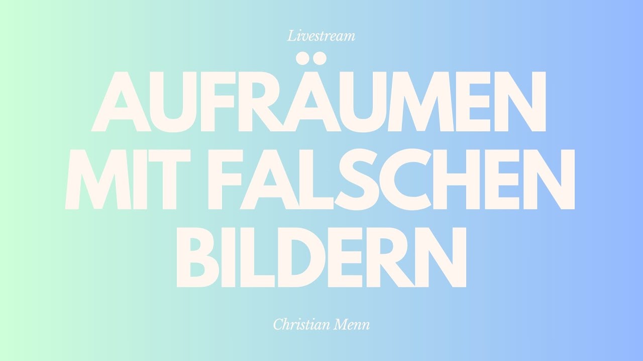 Aufräumen mit falschen Bildern - Livestream aus dem Adventhaus