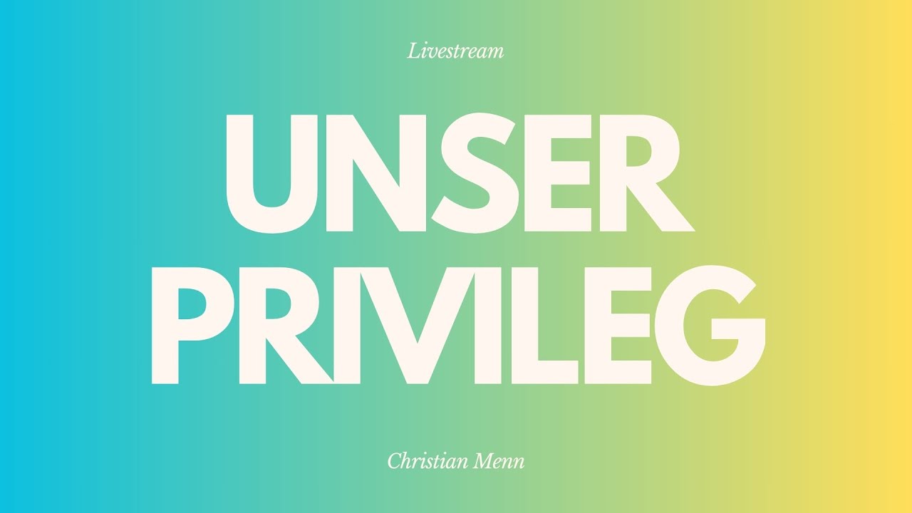 Unser Privileg - Livestream aus dem Adventhaus
