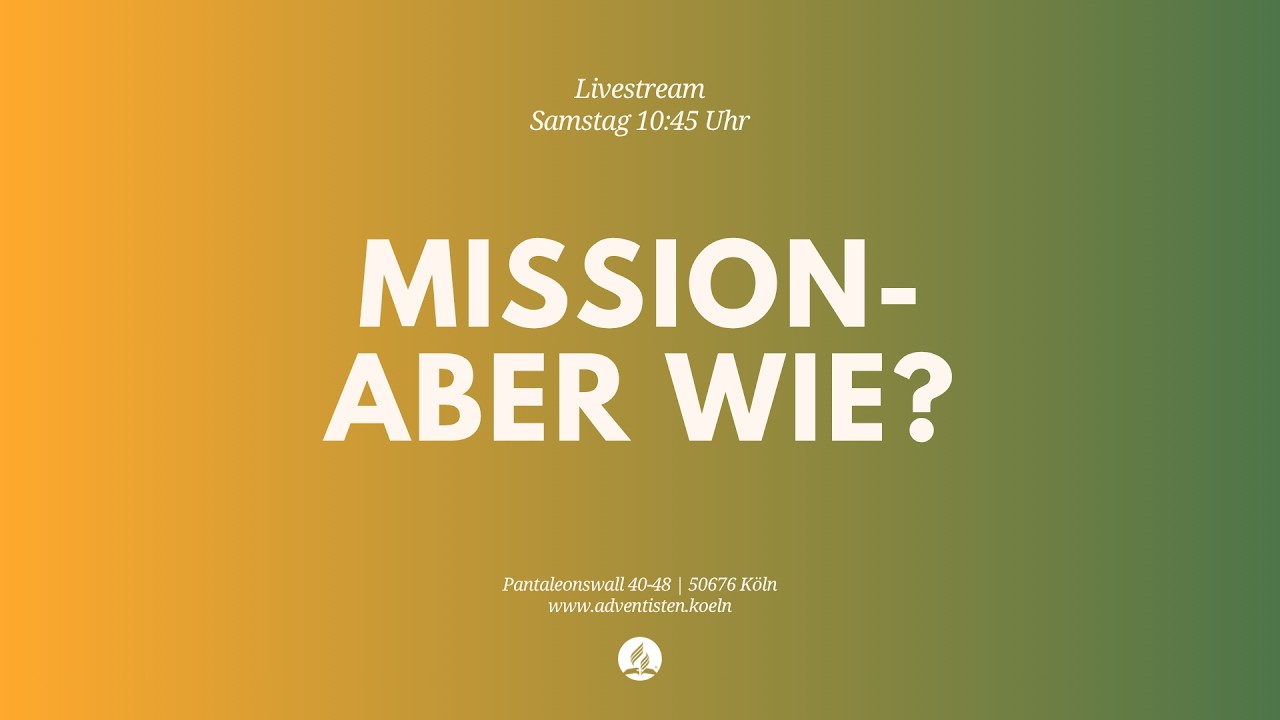Mission - aber wie? - Livestream aus dem Adventhaus Köln-Mitte