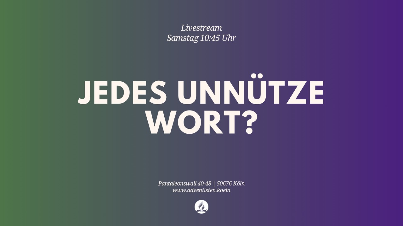 Jedes unnütze Wort? - Livestream aus dem Adventhaus Köln-Mitte
