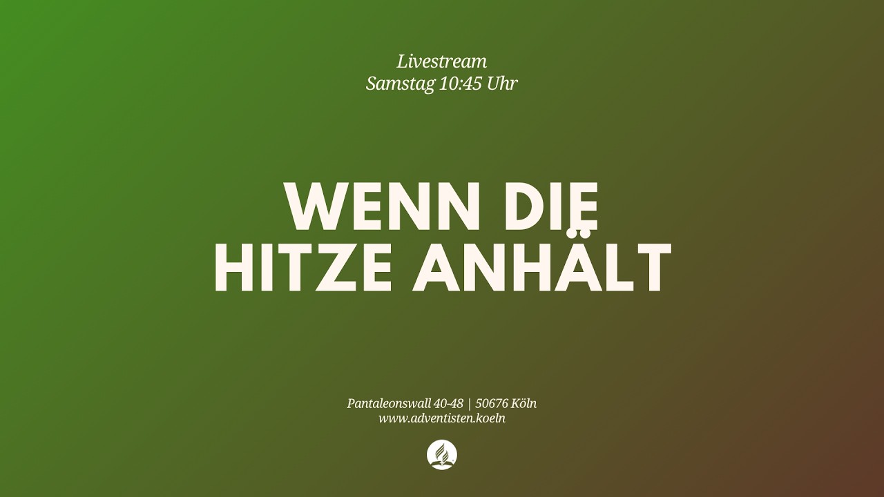 Wenn die Hitze anhält - Livestream aus dem Adventhaus Köln-Mitte