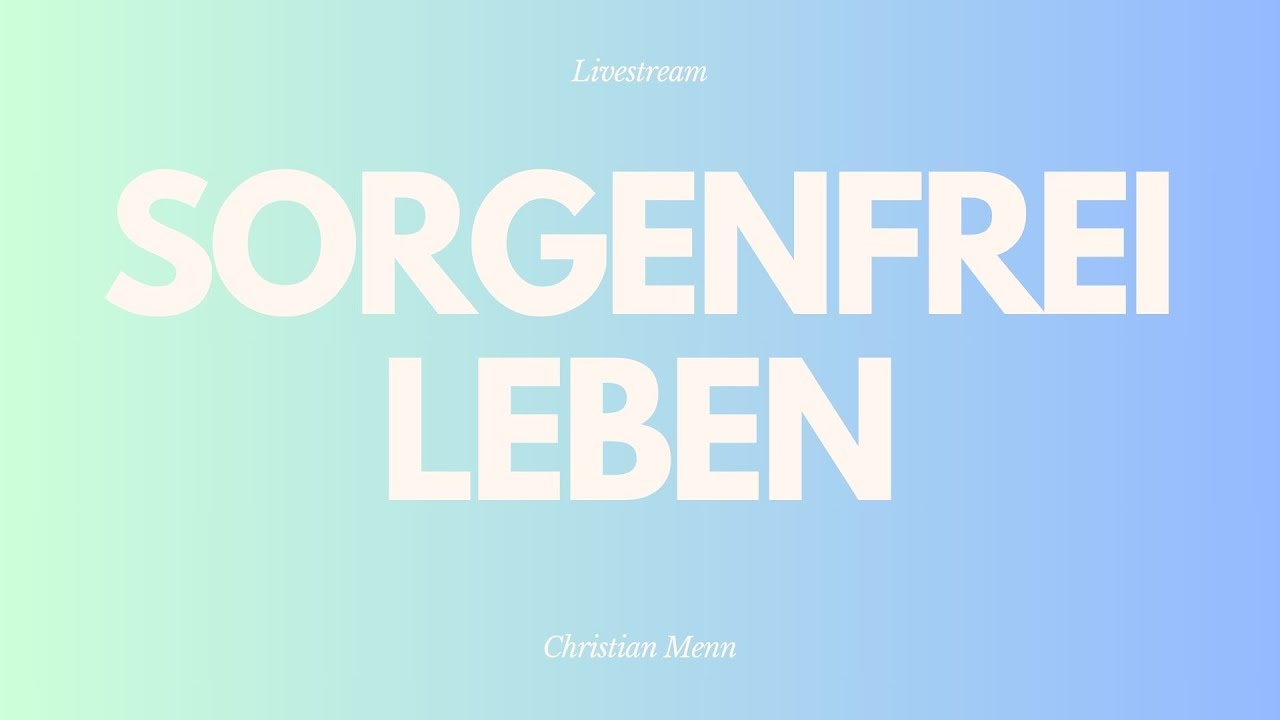 Sorgenfrei leben - Livestream aus dem Adventhaus