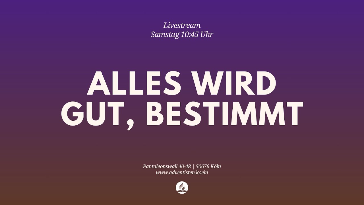 Alles wird gut, bestimmt - Livestream aus dem Adventhaus Köln-Mitte