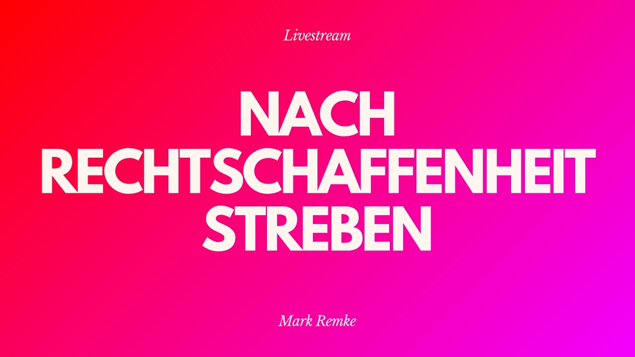 Nach Rechtschaffenheit streben - Livestream aus dem Adventhaus Köln-Mitte