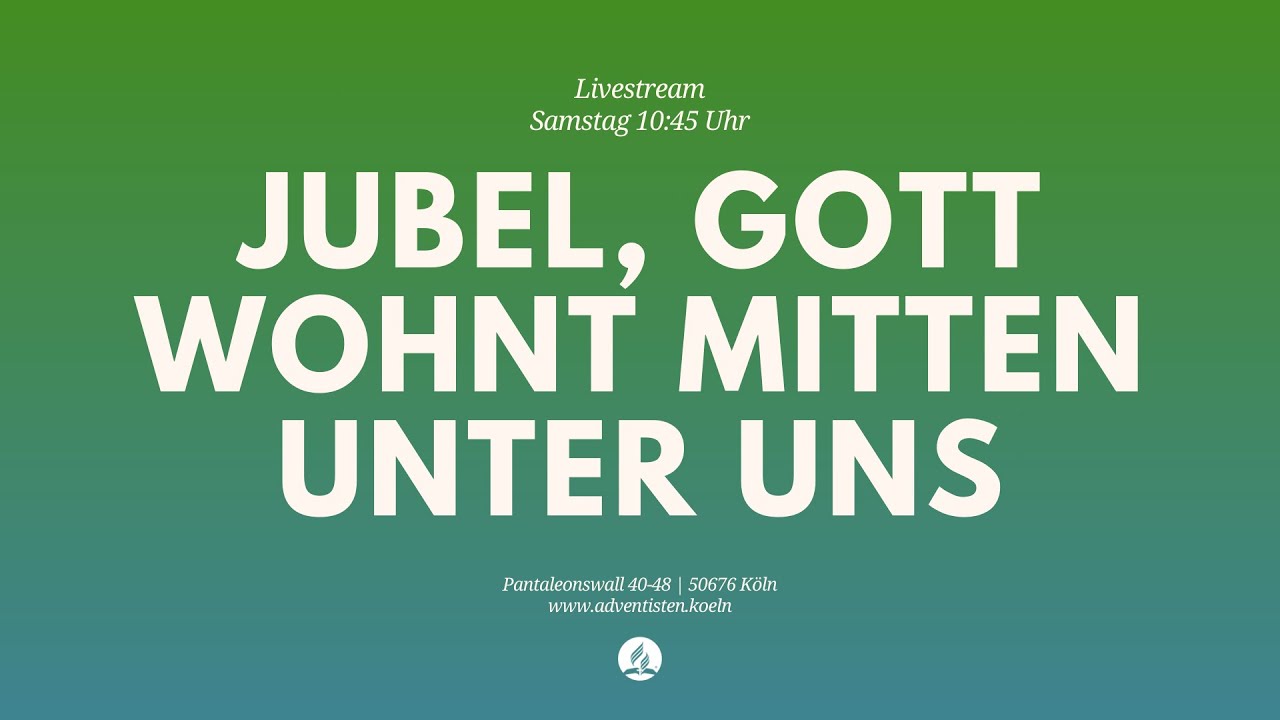 Jubel, Gott wohnt mitten unter uns - Livestream aus dem Adventhaus Köln-Mitte