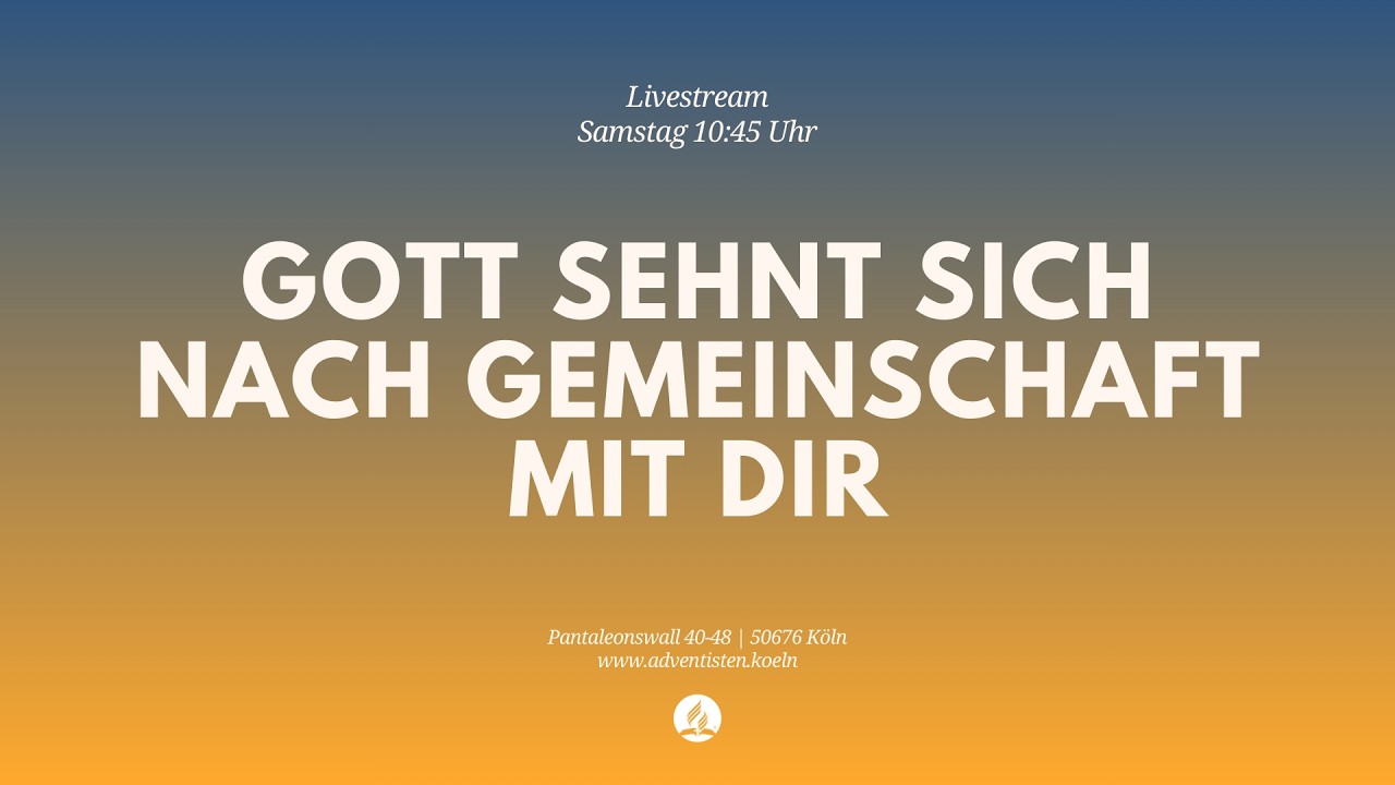 Gott sehnt sich nach Gemeinschaft mit dir - Livestream aus dem Adventhaus Köln-Mitte