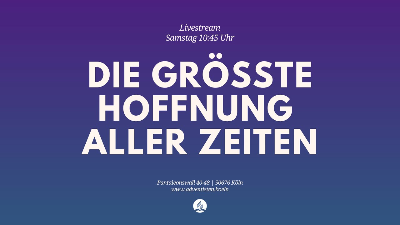 Die größte Hoffnungaller Zeiten - Livestream aus dem Adventhaus Köln-Mitte