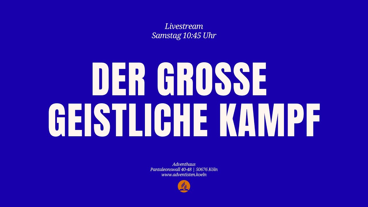 Der große geistliche Kampf - Livestream aus dem Adventhaus Köln-Mitte