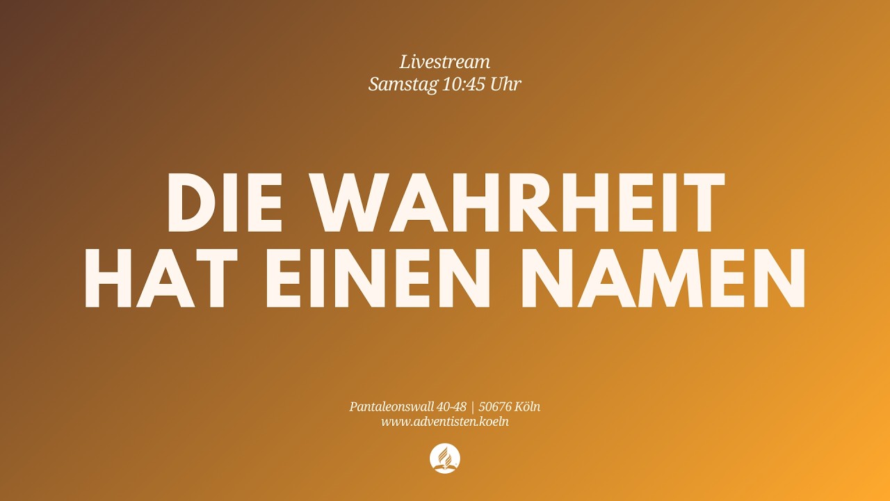 Die Wahrheit hat einen Namen - Livestream aus dem Adventhaus Köln-Mitte