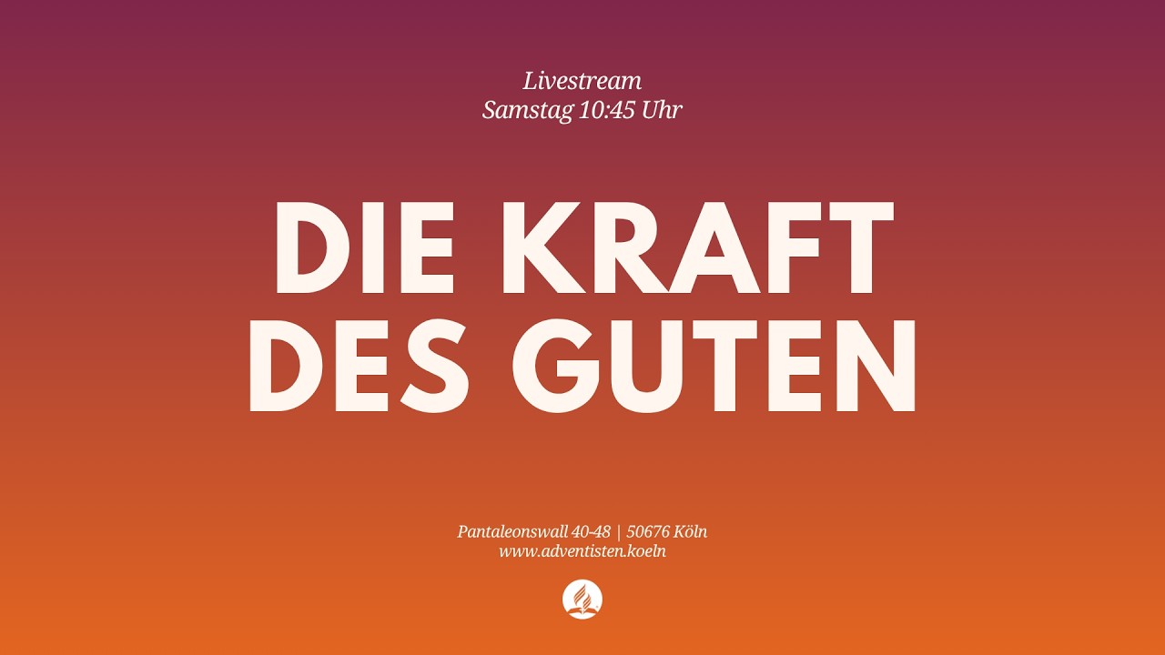 Die Kraft des Guten - Livestream aus dem Adventhaus Köln-Mitte
