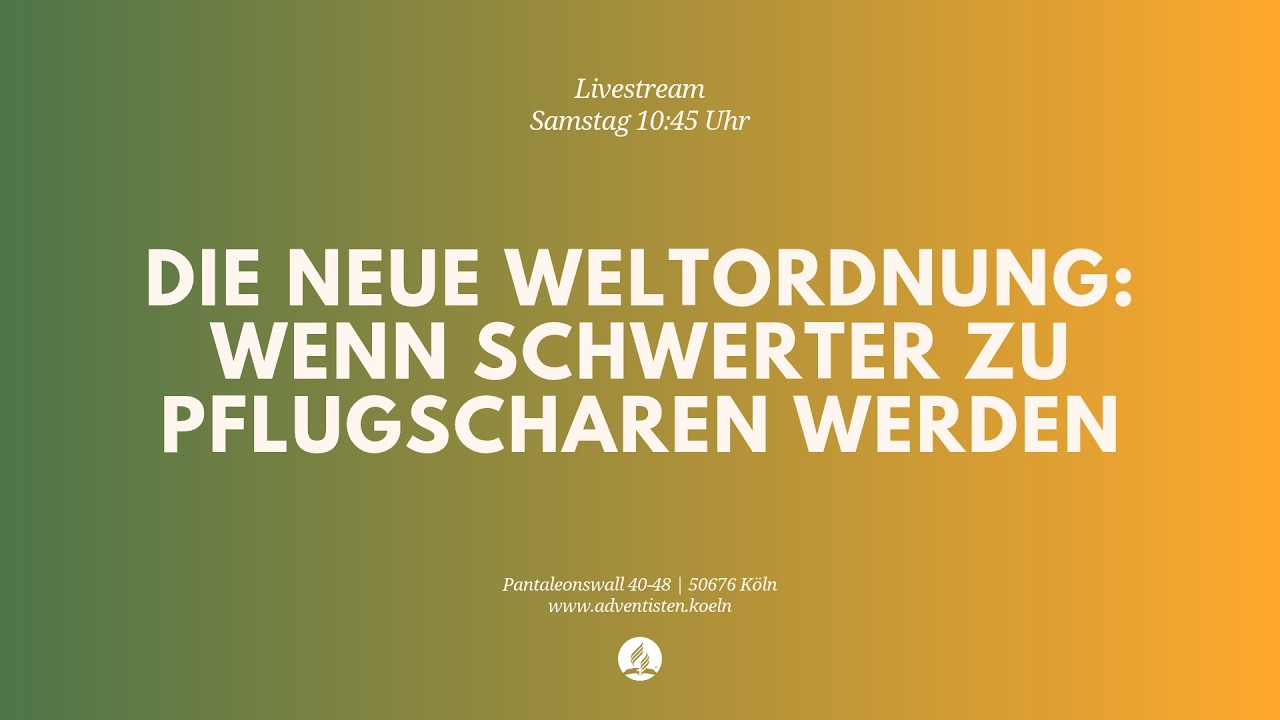 Die neue Weltordnung - Livestream aus dem Adventhaus Köln-Mitte
