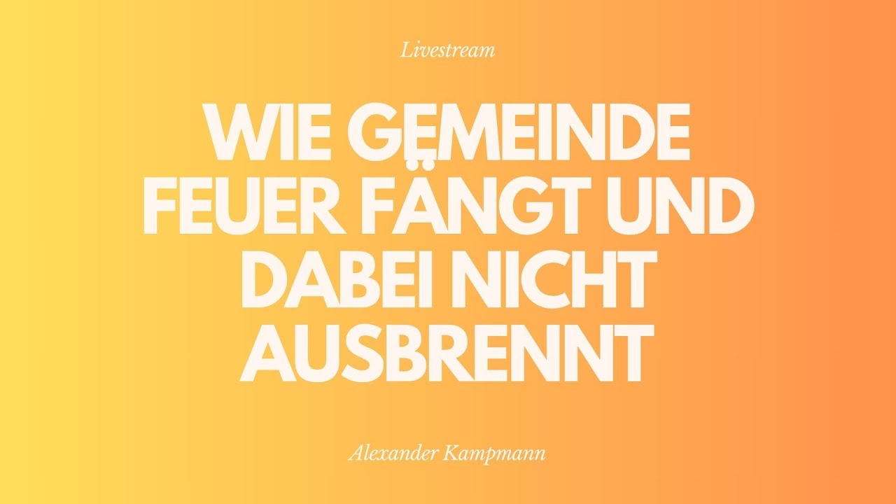 Wie Gemeinde Feuer fängt und dabei nicht ausbrennt - Livestream aus dem Adventhaus
