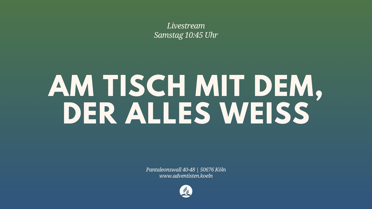 Am Tisch mit dem, der alles weiß - Livestream aus dem Adventhaus Köln-Mitte