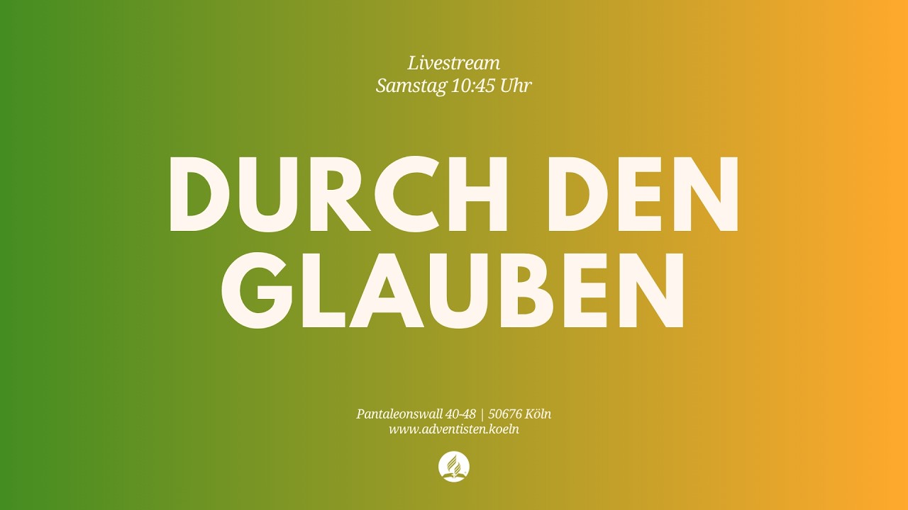 Durch den Glauben - Livestream aus dem Adventhaus Köln-Mitte