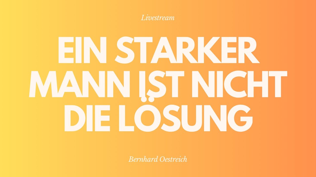 Ein starker Mann ist nicht die Lösung - Livestream aus dem Adventhaus Köln-Mitte