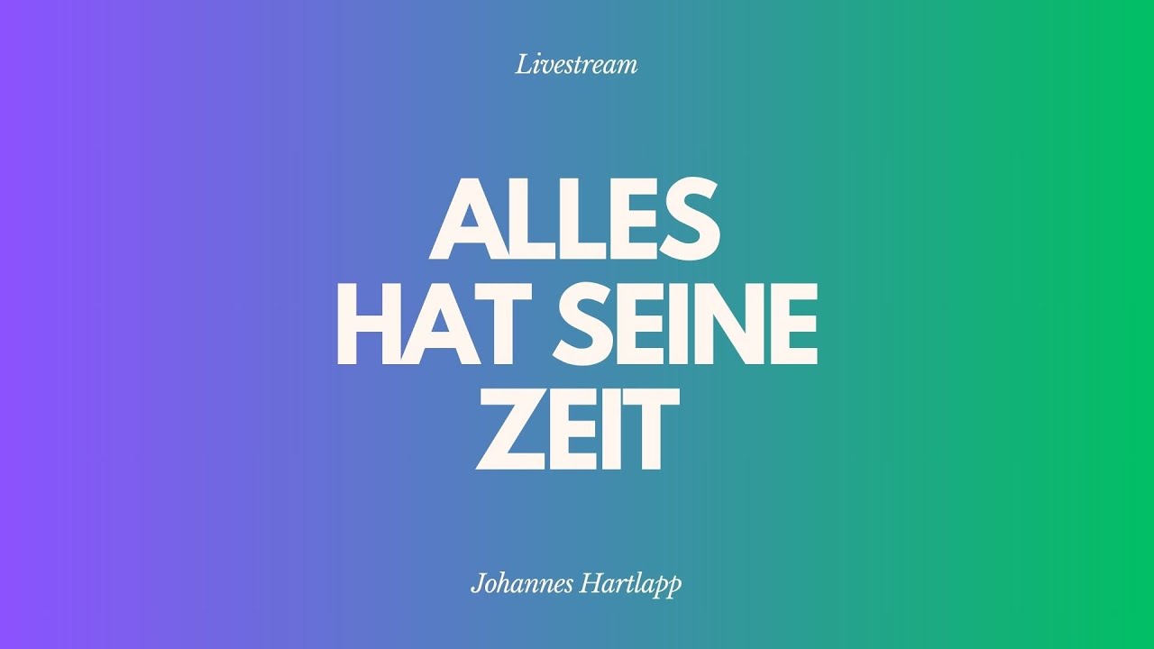Alles hat seine Zeit, Predigt mit Johannes Hartlapp - Livestream aus dem Adventhaus