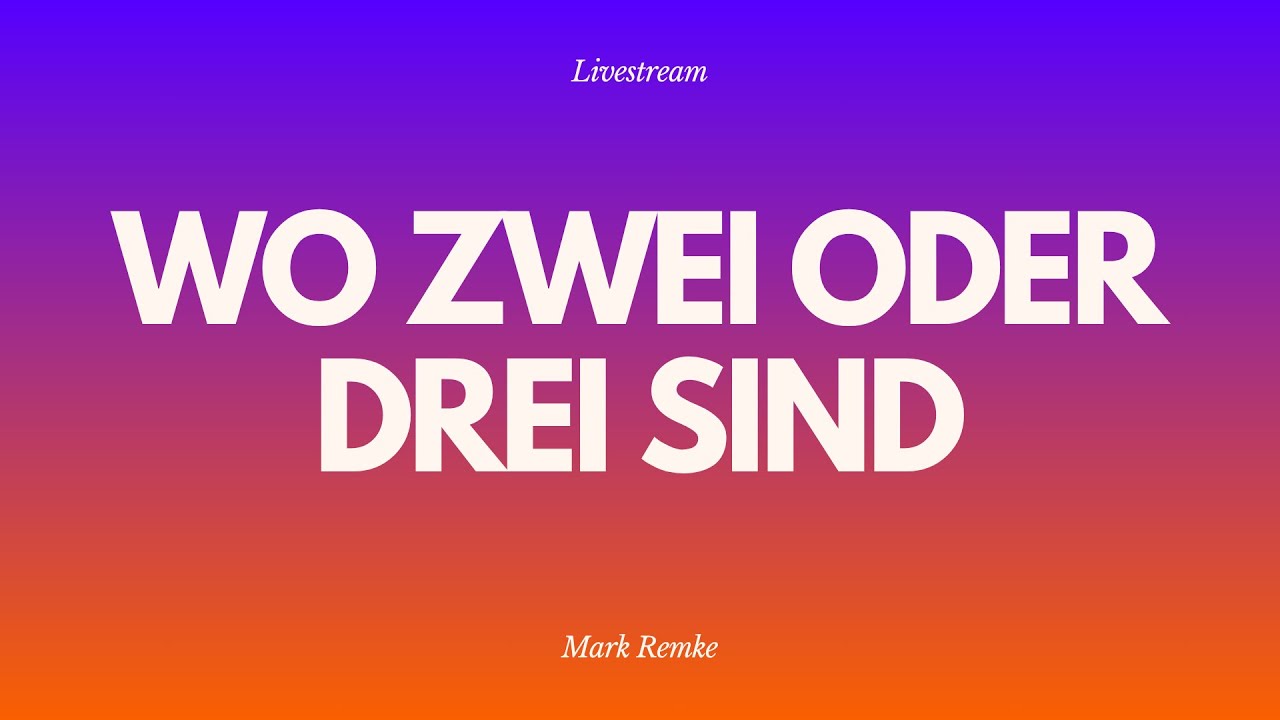 Wo zwei oder drei sind... - Livestream aus dem Adventhaus Köln-Mitte