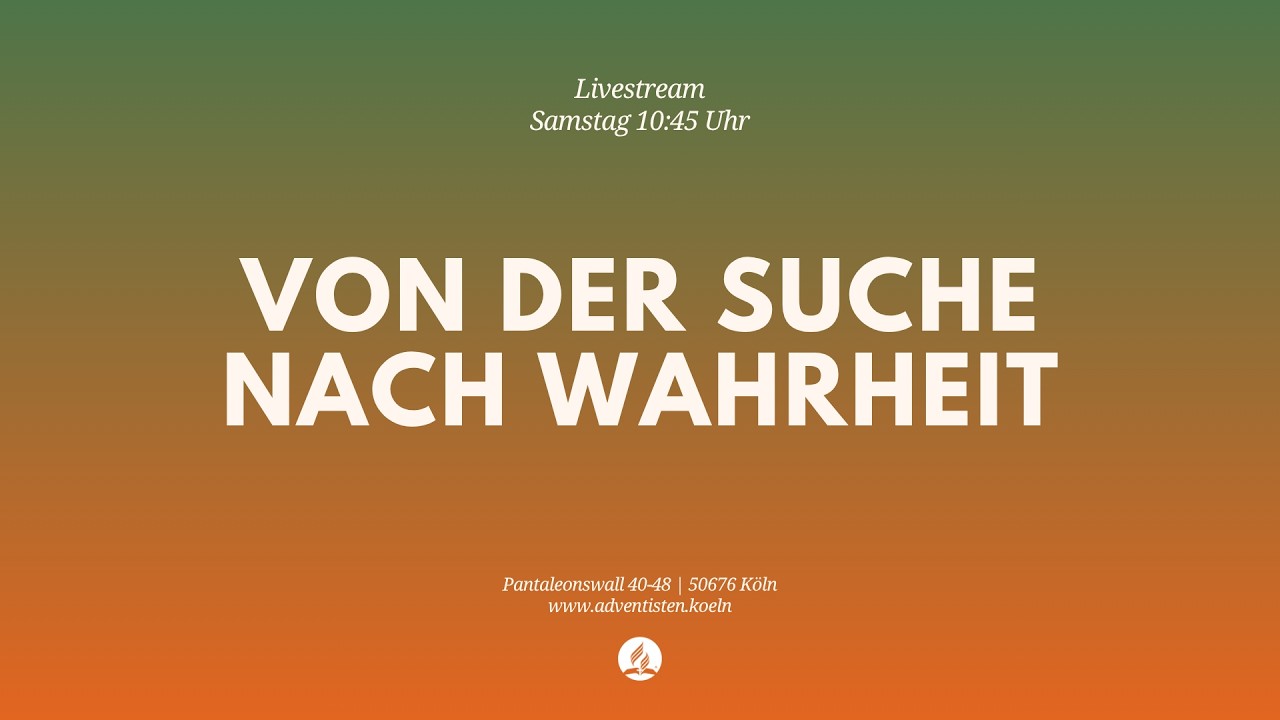 ErVon der Suche nach Wahrheit - Livestream aus dem Adventhaus Köln-Mitte