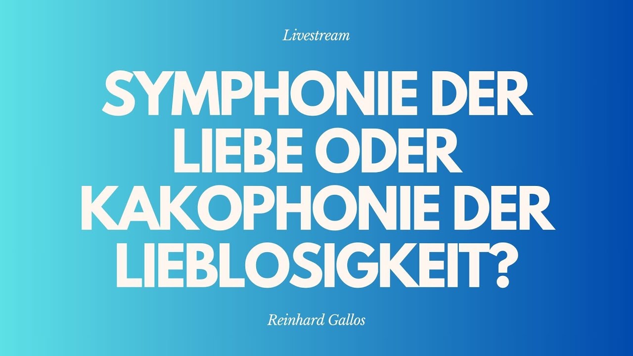 Symphonie der Liebe oder Kakophonie der Lieblosigkeit? - Livestream aus dem Adventhaus