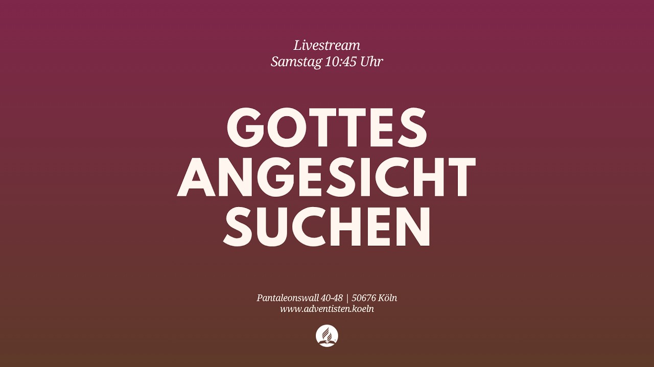 Gottes Angesicht suchen - Livestream aus dem Adventhaus Köln-Mitte