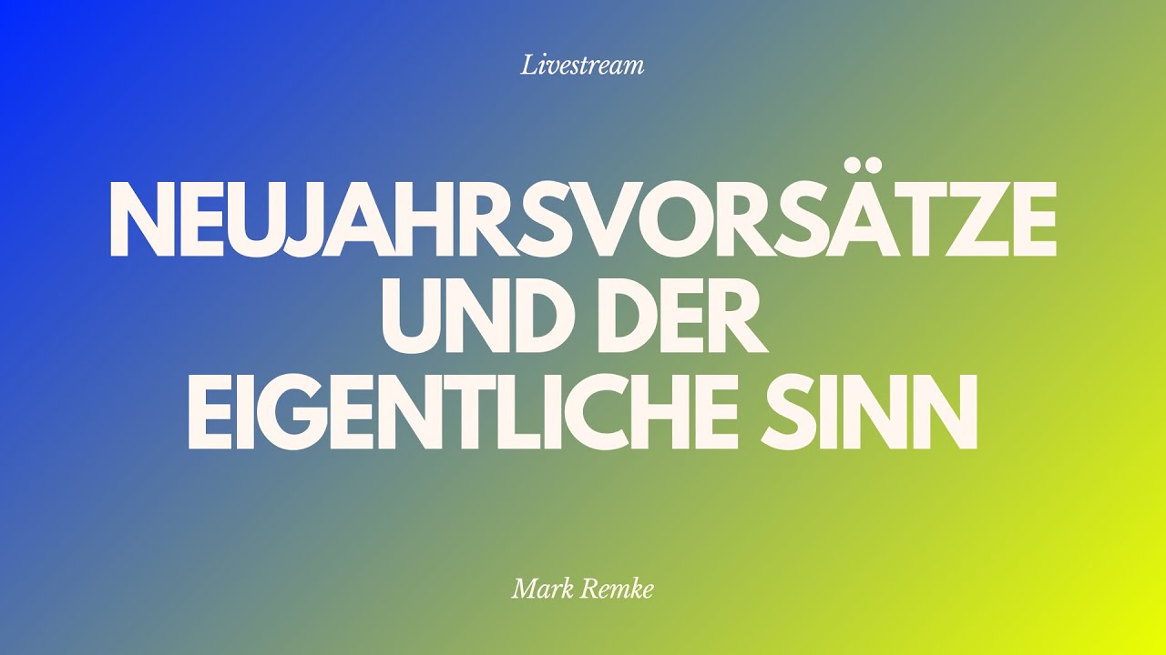 Neujahrsvorsätze und der eigentliche Sinn - Livestream aus dem Adventhaus Köln-Mitte