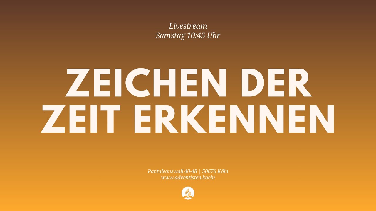 Zeichen der Zeit erkennen - Livestream aus dem Adventhaus Köln-Mitte