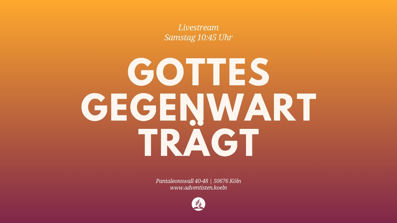 Gottes Gegenwart trägt - Livestream aus dem Adventhaus Köln-Mitte