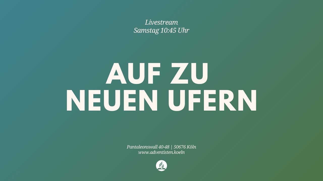 Auf zu neuen Ufern - Livestream aus dem Adventhaus Köln-Mitte