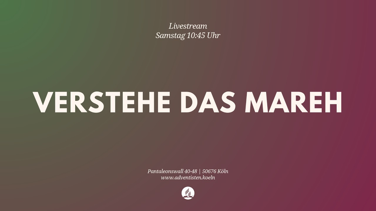 Verstehe das Mareh - Livestream aus dem Adventhaus Köln-Mitte